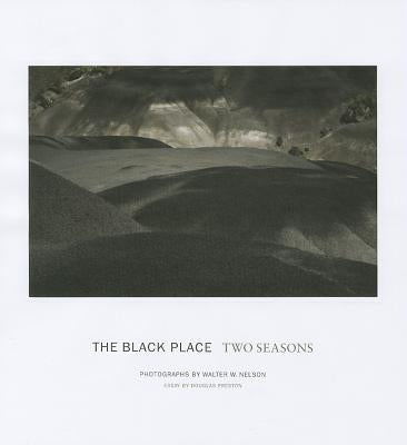 The Black Place: Two Seasons by Nelson, Walter W.