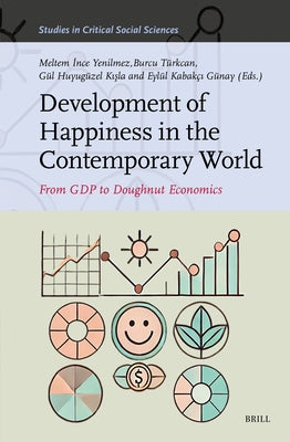 Development of Happiness in the Contemporary World:: From Gdp to Doughnut Economics by İnce Yenilmez, Meltem