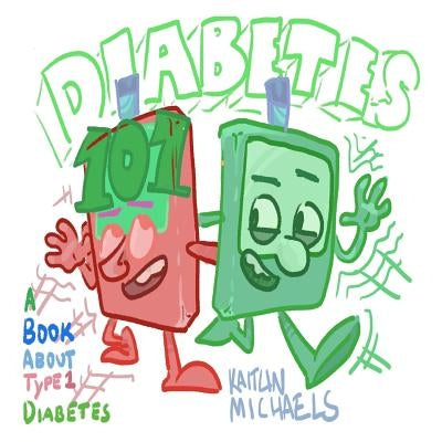 Diabetes 101 by Michaels, Kaitlin a.