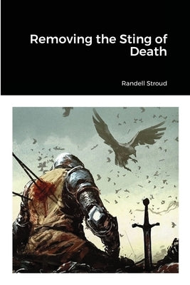 Removing the Sting of Death by Stroud, Randell