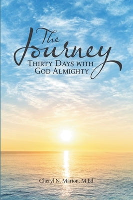 The Journey: Thirty Days With God Almighty by Marion M. Ed, Cheryl N.