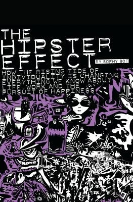 The Hipster Effect: How the Rising Tide of Individuality is Changing Everything We Know about Life, Work and the Pursuit of Happiness by Raposo, Joao