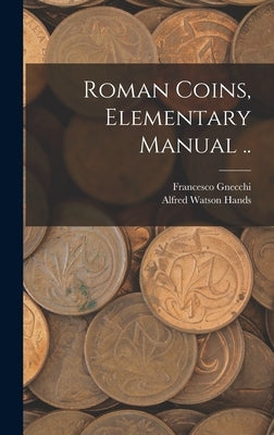 Roman Coins, Elementary Manual .. by Gnecchi, Francesco 1847-1919