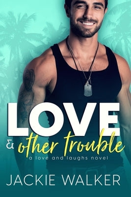 Love & Other Trouble: A Single Dad Rom Com by Walker, Jackie