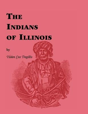 Indians of Illinois by Tregillis, Helen Cox