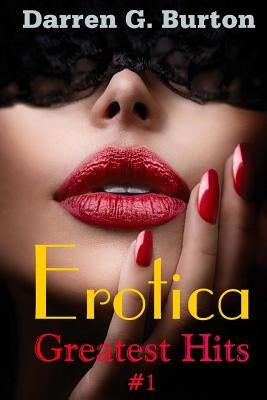 Erotica: Greatest Hits #1 by Burton, Darren G.