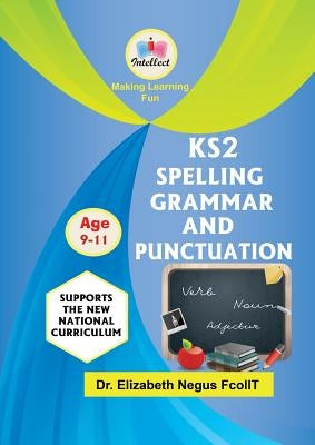 KS2 Spelling, Grammar and Punctuation by Negus, Elizabeth