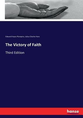 The Victory of Faith: Third Edition by Plumptre, Edward Hayes