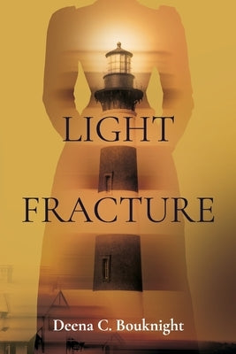 Light Fracture by Bouknight, Deena C.