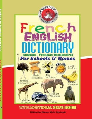 French English Dictionary (Anglais - Français Dictionaire) for Schools and Homes Vol. 1 (A-O) by Olatunji, Simon Wale