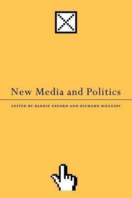 New Media and Politics by Axford, Barrie