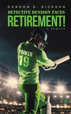 Detective Denison Faces Retirment! by Dickson, Gordon S.