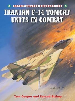 Iranian F-14 Tomcat Units in Combat by Cooper, Tom