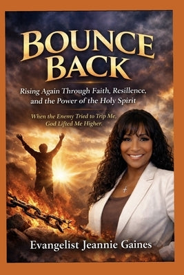 Bounce Back: Rising Again By The Power Of The Holy Spirit by Gaines, Evangelist Jeannie