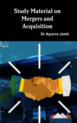 Study Material on Mergers and Acquisition by Joshi, Apurva