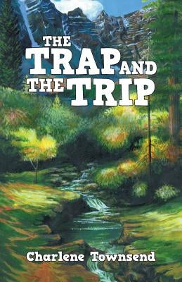 The Trap and the Trip by Townsend, Charlene