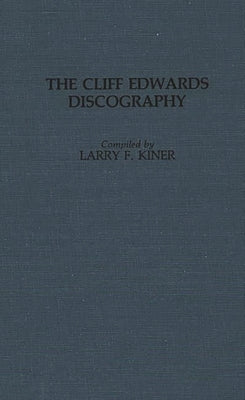 Cliff Edwards Discography by Kiner, Larry F.