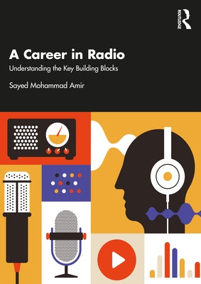 A Career in Radio: Understanding the Key Building Blocks by Amir, Sayed Mohammad