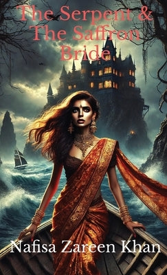 The Serpent & The Saffron Bride by Khan, Nafisa Zareen