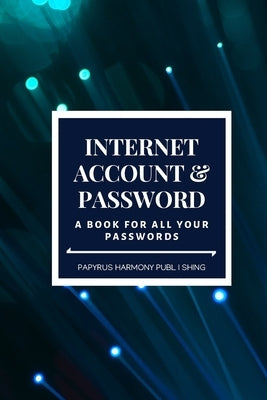 Internet Account And Password: A Book For All Your Passwords 6x9 120 Pages by Publishing, Papyrus Harmony