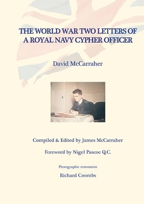 David's War Volume Two - The World War Two Letters of a Royal Navy Cypher Officer by McCarraher, David