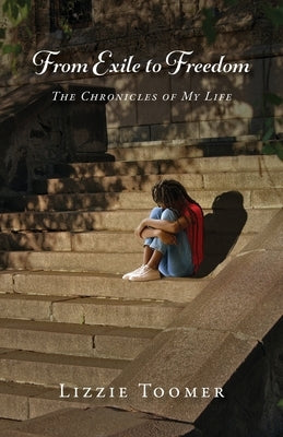 From Exile to Freedom: The Chronicles of My Life by Toomer, Lizzie