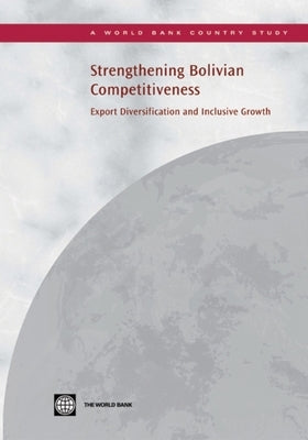 Strengthening Bolivian Competitiveness: Export Diversification and Inclusive Growth by Sakho, Yaye