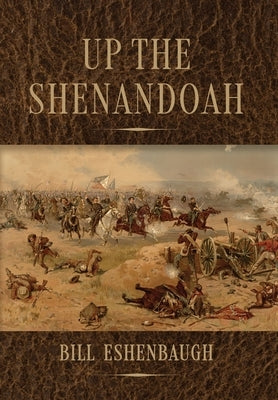 Up the Shenandoah by Eshenbaugh, Bill
