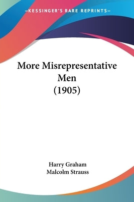 More Misrepresentative Men (1905) by Graham, Harry