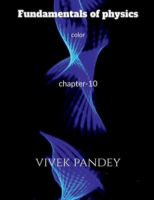 Fundamentals of physics-10 color by Pandey, Vivek