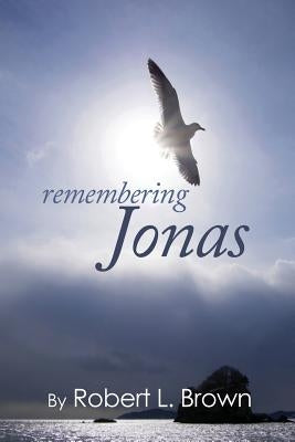 Remembering Jonas by Brown, Robert L.