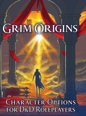 Grim Origins: Character Options for D&D Roleplayers by Seltzer, Jerry Joe
