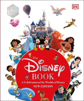 The Disney Book New Edition: A Celebration of the World of Disney: Centenary Edition by DK