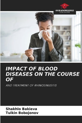 Impact of Blood Diseases on the Course of by Bakieva, Shakhlo