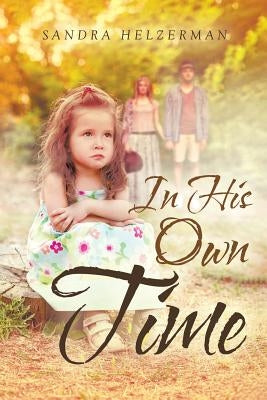 In His Own Time by Helzerman, Sandra
