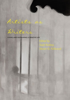 Artists as Writers: Living and Sustaining a Creative Life by Rodney, Seph