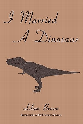 I Married A Dinosaur by Brown, Lilian