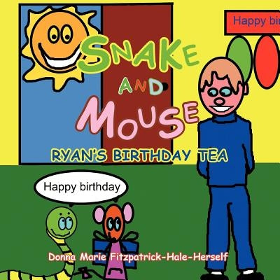 Snake and Mouse: Ryan's Birthday Tea by Fitzpatrick-Hale-Herself, Donna Marie