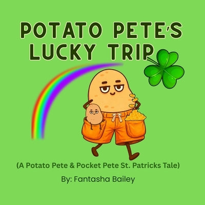 Potato Pete's Lucky Trip: A Potato Pete & Pocket Pete St. Patrick's Day Tale by Bailey, Fantasha