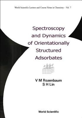 Spectroscopy and Dynamics of Orientationally Structured Adsorbates by Lin, Sheng-Hsien