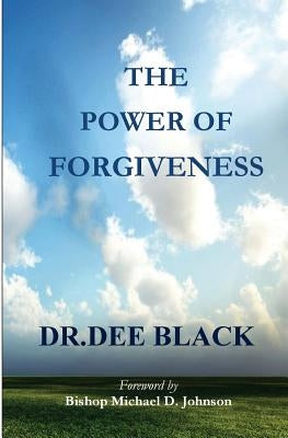The Power Of Forgiveness by Black, Dee