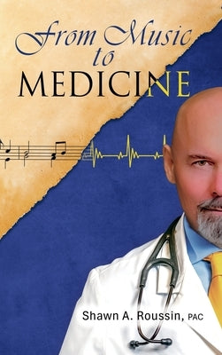 From Music to Medicine by Roussin, Shawn A.