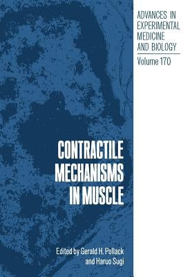 Contractile Mechanisms in Muscle by Pollack, Gerald