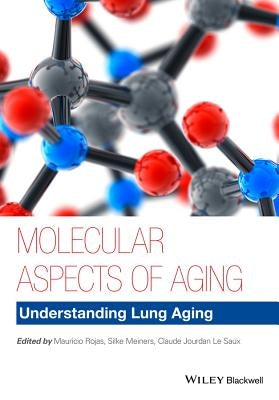 Molecular Aspects of Aging: Understanding Lung Aging by Rojas, Mauricio