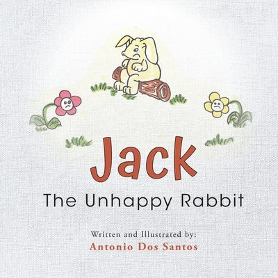 Jack The Unhappy Rabbit by Santos, Antonio Dos