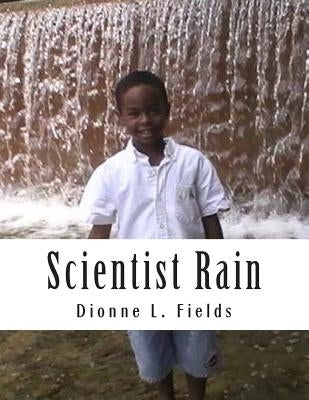 Scientist Rain by Fields, Dionne L.