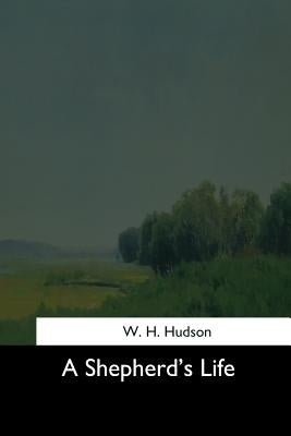A Shepherd's Life by Hudson, W. H.