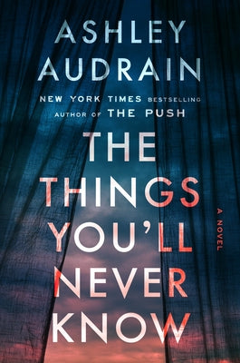 The Things You'll Never Know by Audrain, Ashley