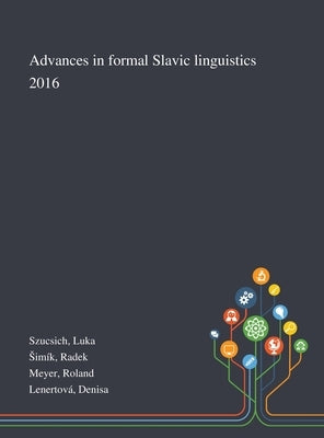 Advances in Formal Slavic Linguistics 2016 by Szucsich, Luka