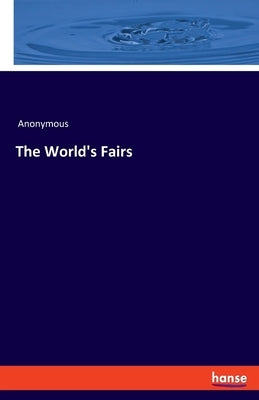 The World's Fairs by Anonymous
